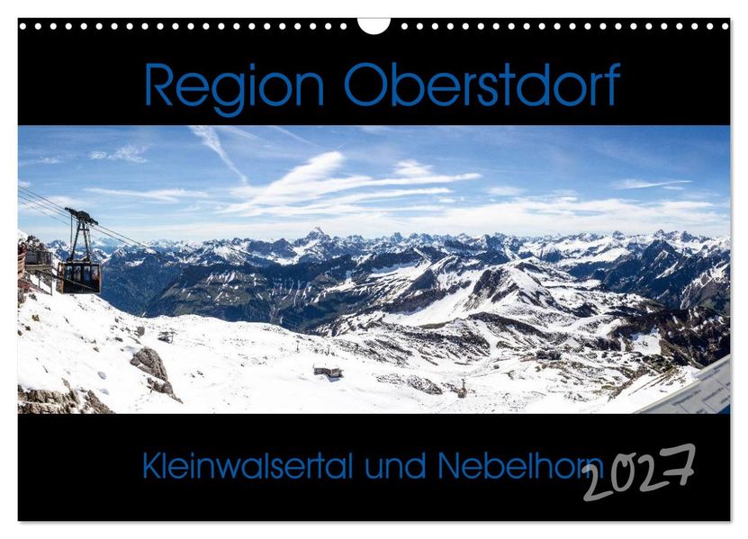Region Oberstdorf - Kleinwalsertal und Nebelhorn (Wandkalender 2027 DIN A3 quer) CALVENDO Monatskalender