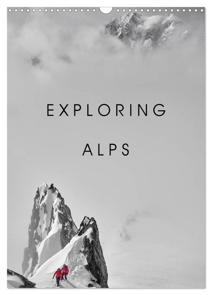 EXPLORING ALPS (Wall Calendar 2027 DIN A3 portrait) CALVENDO 12 Month Wall Calendar