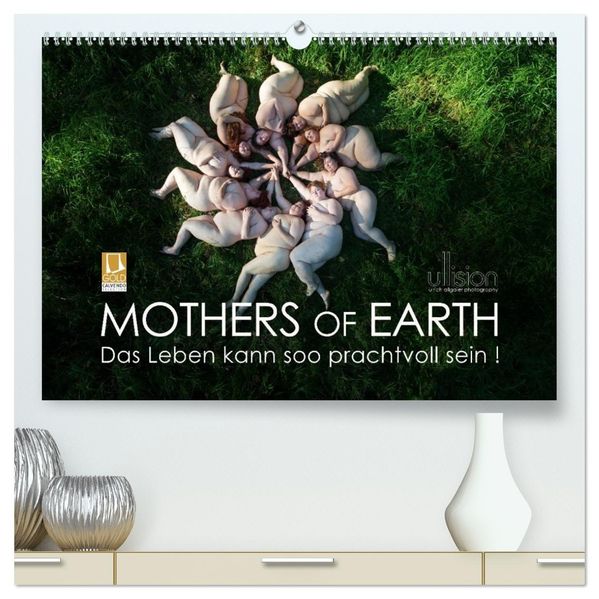 Mothers of Earth das Leben kann soo prachtvoll sein ! (hochwertiger Premium Wandkalender 2027 DIN A2 quer) Kunstdruck in Hochglanz