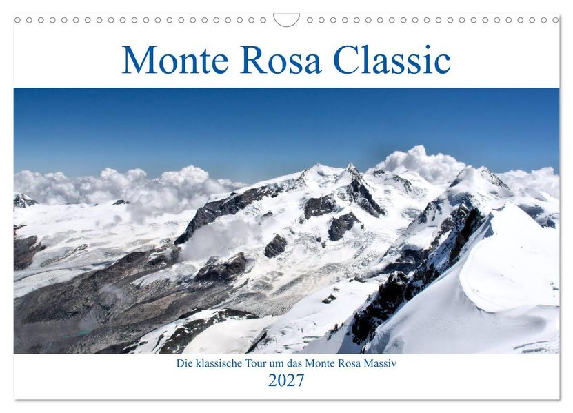 Monte Rosa Classic - Die klassische Tour um das Monte Rosa Massiv (Wandkalender 2027 DIN A3 quer) CALVENDO Monatskalender