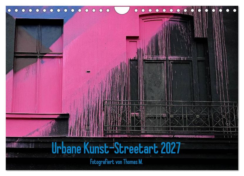Urbane Kunst - Streetart 2027 (Wandkalender 2027 DIN A4 quer) CALVENDO Monatskalender