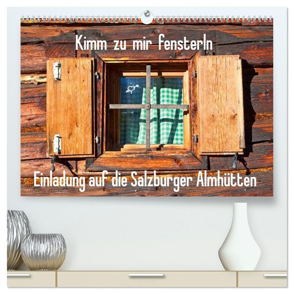 Einladung auf die Salzburger Almhütten (hochwertiger Premium Wandkalender 2027 DIN A2 quer) Kunstdruck in Hochglanz
