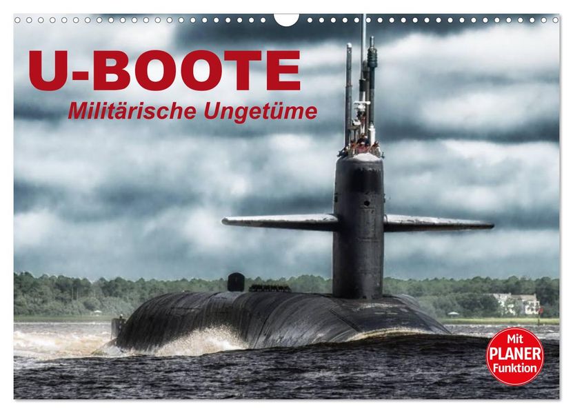 U-Boote. Militärische Ungetüme (Wandkalender 2027 DIN A3 quer) CALVENDO Monatskalender