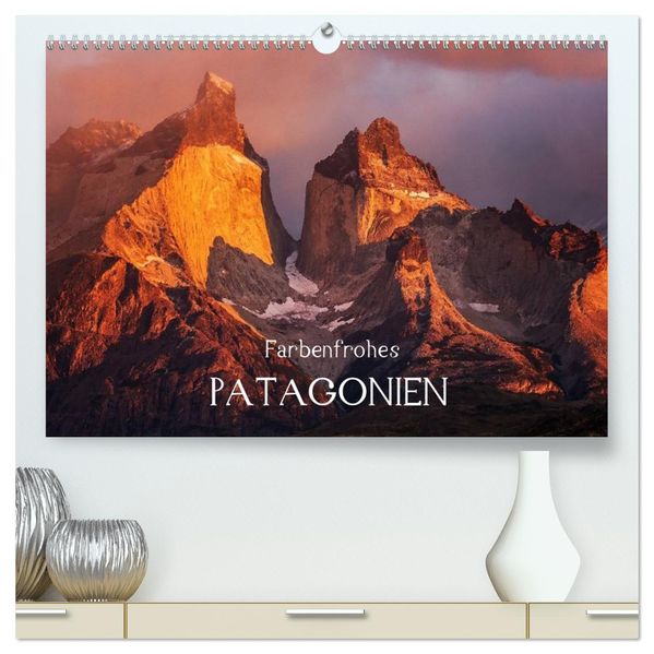 Farbenfrohes Patagonien (hochwertiger Premium Wandkalender 2027 DIN A2 quer) Kunstdruck in Hochglanz
