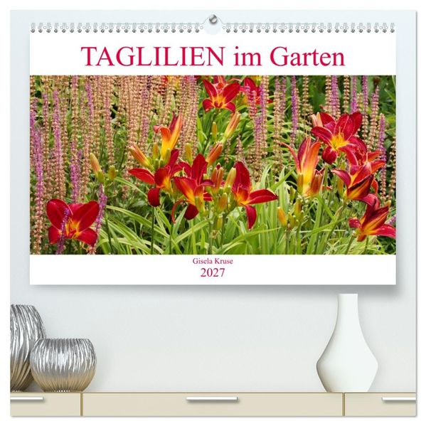 Taglilien im Garten (hochwertiger Premium Wandkalender 2027 DIN A2 quer) Kunstdruck in Hochglanz