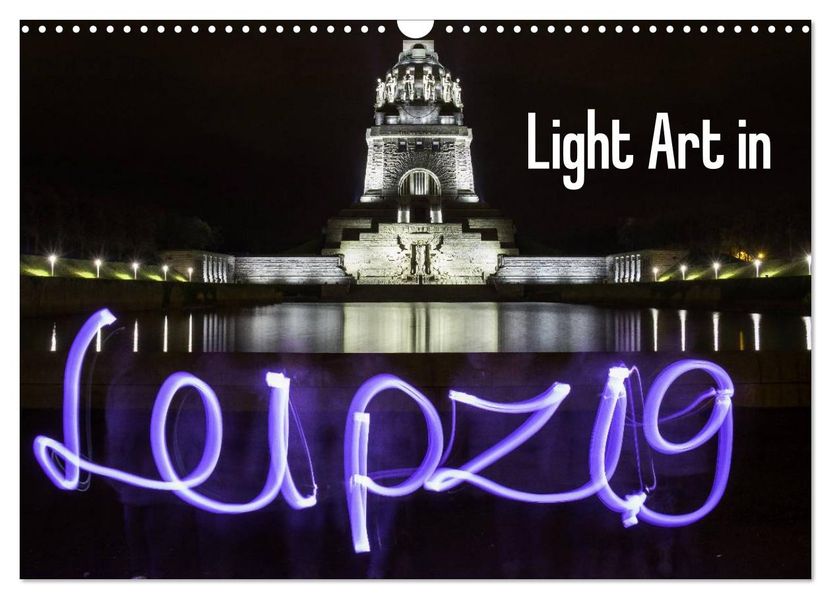 Light Art in Leipzig (Wandkalender 2027 DIN A3 quer) CALVENDO Monatskalender