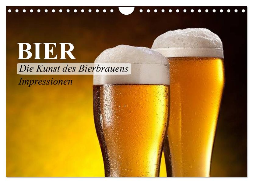 Bier. Die Kunst des Bierbrauens. Impressionen (Wandkalender 2027 DIN A4 quer) CALVENDO Monatskalender