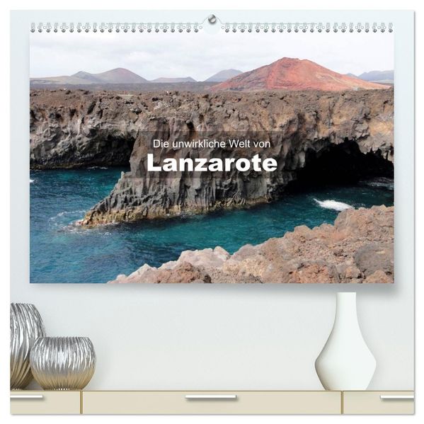 Die unwirkliche Welt von Lanzarote (hochwertiger Premium Wandkalender 2027 DIN A2 quer) Kunstdruck in Hochglanz