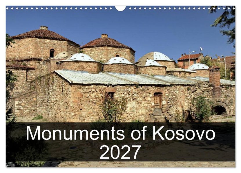 Monuments of Kosovo 2027 (Wall Calendar 2027 DIN A3 landscape) CALVENDO 12 Month Wall Calendar