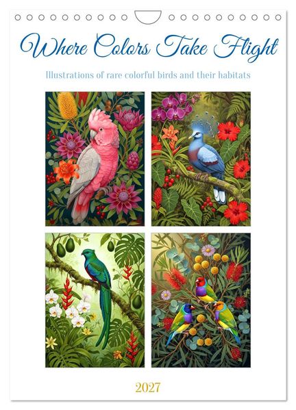 Where Colors Take Flight (Wall Calendar 2027 DIN A4 portrait) CALVENDO 12 Month Wall Calendar