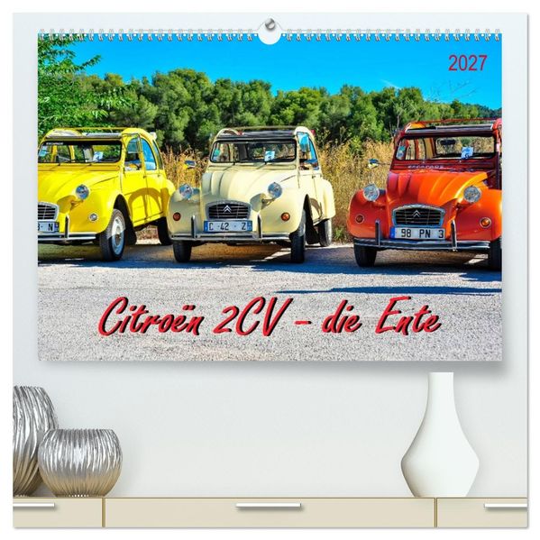 Citroën 2CV - die Ente (hochwertiger Premium Wandkalender 2027 DIN A2 quer) Kunstdruck in Hochglanz