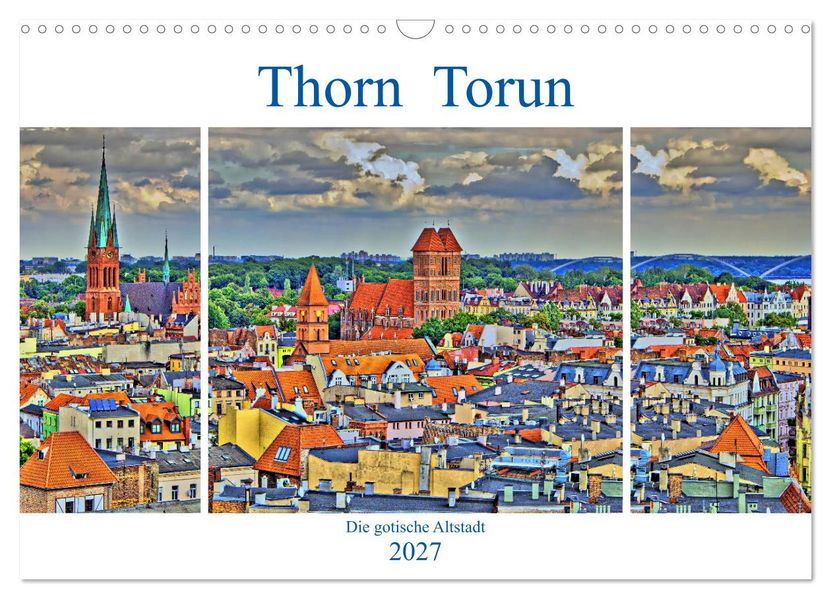 Thorn Torun - Die gotische Altstadt (Wandkalender 2027 DIN A3 quer) CALVENDO Monatskalender