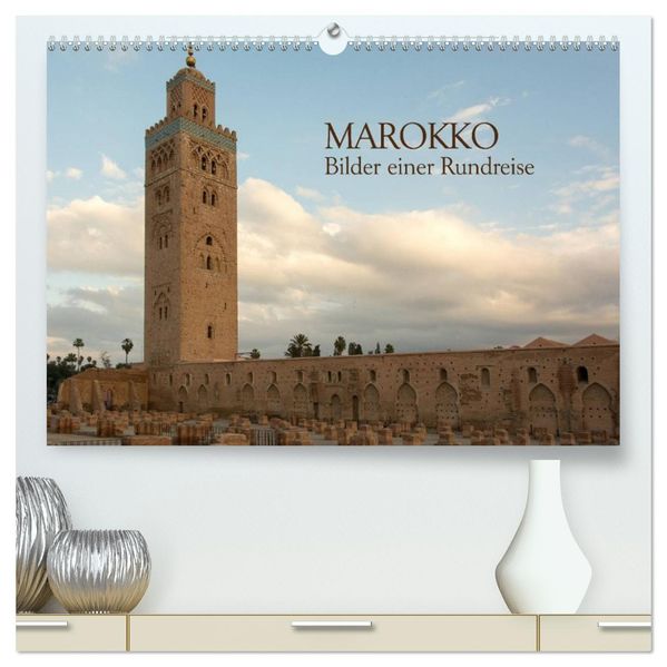 Marokko - Bilder einer Rundreise (hochwertiger Premium Wandkalender 2027 DIN A2 quer) Kunstdruck in Hochglanz