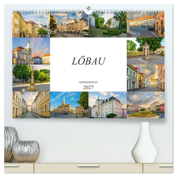 Löbau Impressionen (hochwertiger Premium Wandkalender 2027 DIN A2 quer) Kunstdruck in Hochglanz