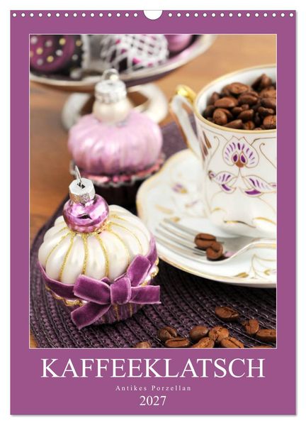 Kaffeeklatsch - Antikes Porzellan (Wandkalender 2027 DIN A3 hoch) CALVENDO Monatskalender