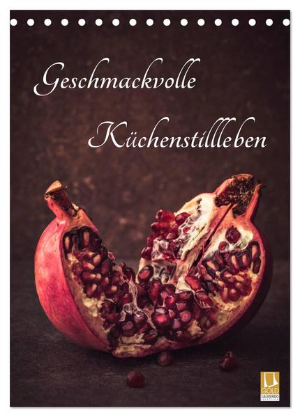 Geschmackvolle Küchenstillleben (Tischkalender 2027 DIN A5 hoch) CALVENDO Monatskalender