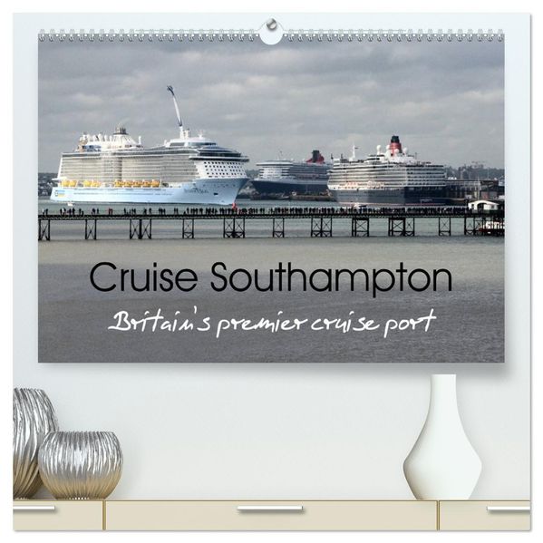 Cruise Southampton (High Quality Premium Wall Calendar 2027 DIN A2 landscape)CALVENDO 12 Month Wall Calendar