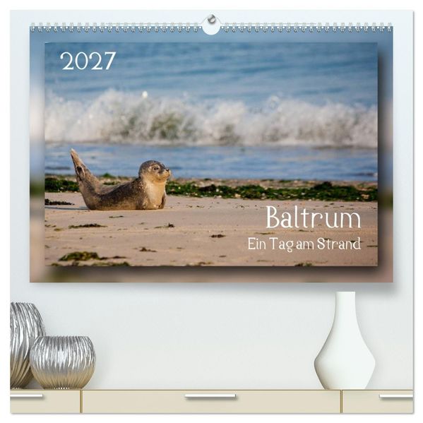 Baltrum - Ein Tag am Strand (hochwertiger Premium Wandkalender 2027 DIN A2 quer) Kunstdruck in Hochglanz