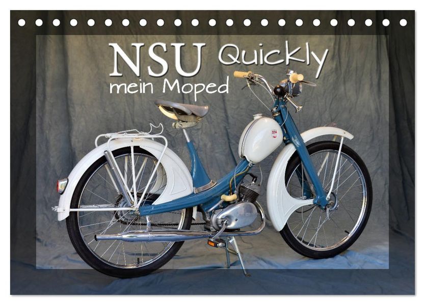 NSU Quickly - Mein Moped (Tischkalender 2027 DIN A5 quer) CALVENDO Monatskalender