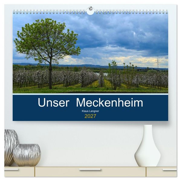 Unser Meckenheim (hochwertiger Premium Wandkalender 2027 DIN A2 quer) Kunstdruck in Hochglanz