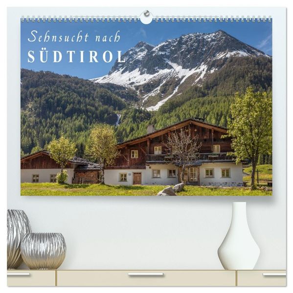 Sehnsucht nach Südtirol (hochwertiger Premium Wandkalender 2027 DIN A2 quer) Kunstdruck in Hochglanz