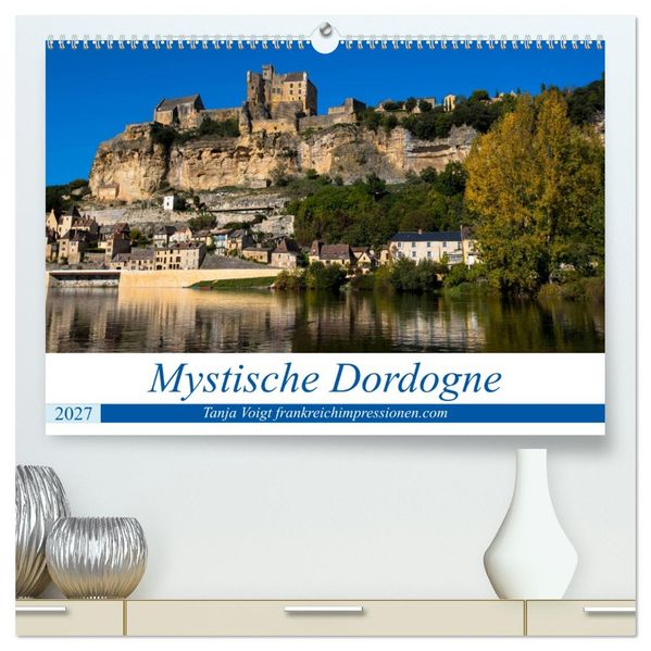 Mystische Dordogne (hochwertiger Premium Wandkalender 2027 DIN A2 quer) Kunstdruck in Hochglanz