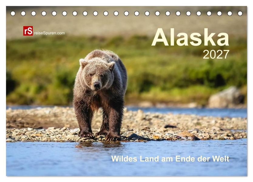 Alaska 2027 Wildes Land am Ende der Welt (Tischkalender 2027 DIN A5 quer) CALVENDO Monatskalender