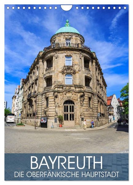 Bayreuth - die oberfränkische Hauptstadt (Wandkalender 2027 DIN A4 hoch) CALVENDO Monatskalender