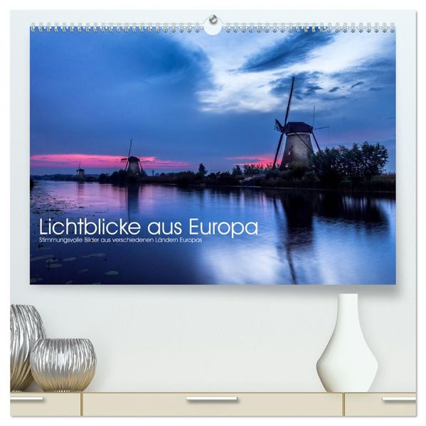 Lichtblicke aus Europa (hochwertiger Premium Wandkalender 2027 DIN A2 quer) Kunstdruck in Hochglanz