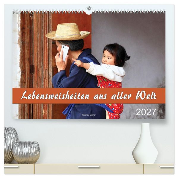 Lebensweisheiten aus aller Welt (hochwertiger Premium Wandkalender 2027 DIN A2 quer) Kunstdruck in Hochglanz