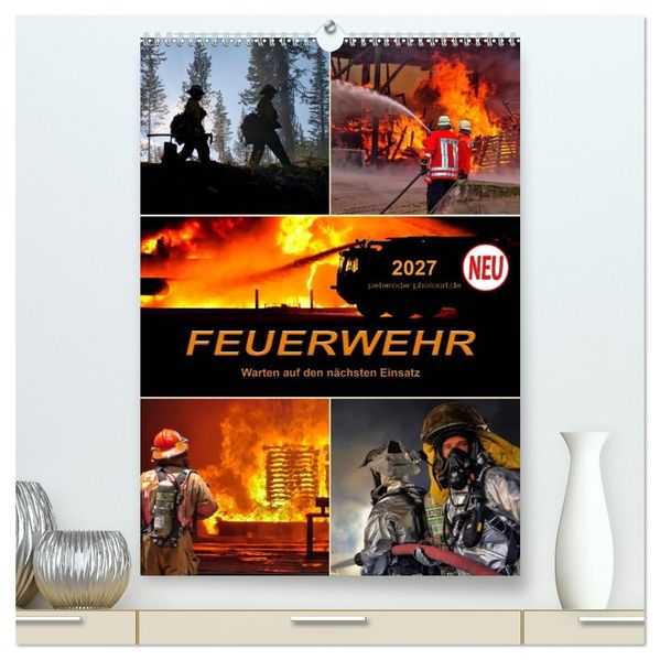 Feuerwehr - Warten auf den nächsten Einsatz (hochwertiger Premium Wandkalender 2027 DIN A2 hoch) Kunstdruck in Hochglanz