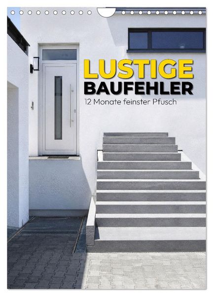 Lustige Baufehler - 12 Monate feinster Pfusch (Wandkalender 2027 DIN A4 hoch) CALVENDO Monatskalender
