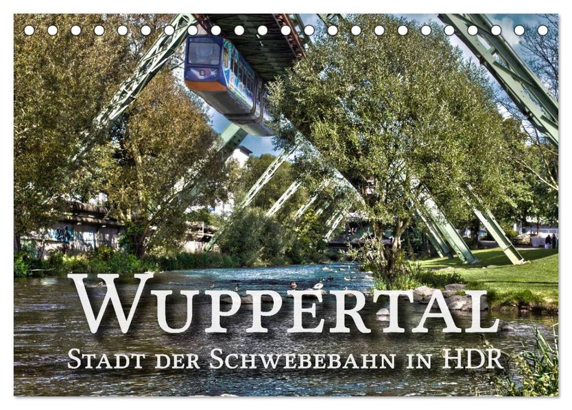 Wuppertal - Stadt der Schwebebahn in HDR (Tischkalender 2027 DIN A5 quer) CALVENDO Monatskalender