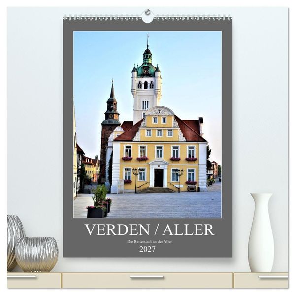 Verden - Aller (hochwertiger Premium Wandkalender 2027 DIN A2 hoch) Kunstdruck in Hochglanz