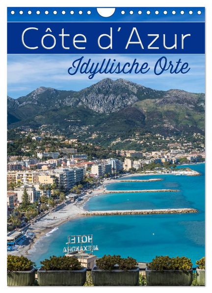 CÔTE D'AZUR Idyllische Orte (Wandkalender 2027 DIN A4 hoch) CALVENDO Monatskalender