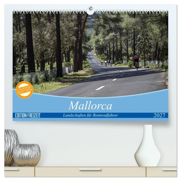 Mallorca: Die schönsten Landschaften für Rennradfahrer (hochwertiger Premium Wandkalender 2027 DIN A2 quer) Kunstdruck in Hochglanz