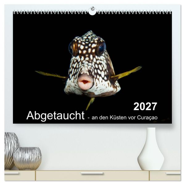 Abgetaucht - an den Küsten vor Curaçao (hochwertiger Premium Wandkalender 2027 DIN A2 quer) Kunstdruck in Hochglanz