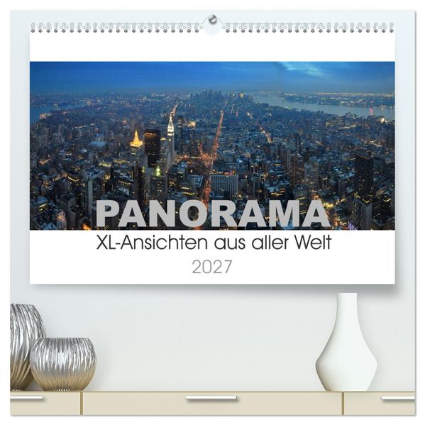 Panorama. XL-Ansichten aus aller Welt (hochwertiger Premium Wandkalender 2027 DIN A2 quer) Kunstdruck in Hochglanz