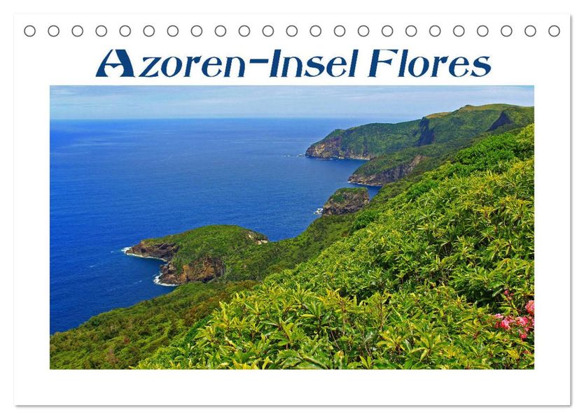 Azoren-Insel Flores - Farbtupfer auf einem erloschenen Vulkan Portugals (Tischkalender 2027 DIN A5 quer) CALVENDO Monatskalender