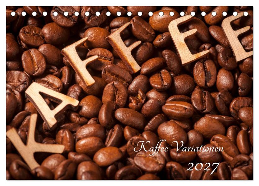 Kaffee Variationen (Tischkalender 2027 DIN A5 quer) CALVENDO Monatskalender