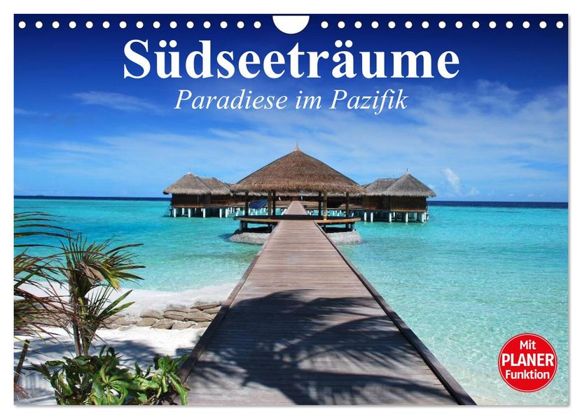 Südseeträume. Paradiese im Pazifik (Wandkalender 2027 DIN A4 quer) CALVENDO Monatskalender