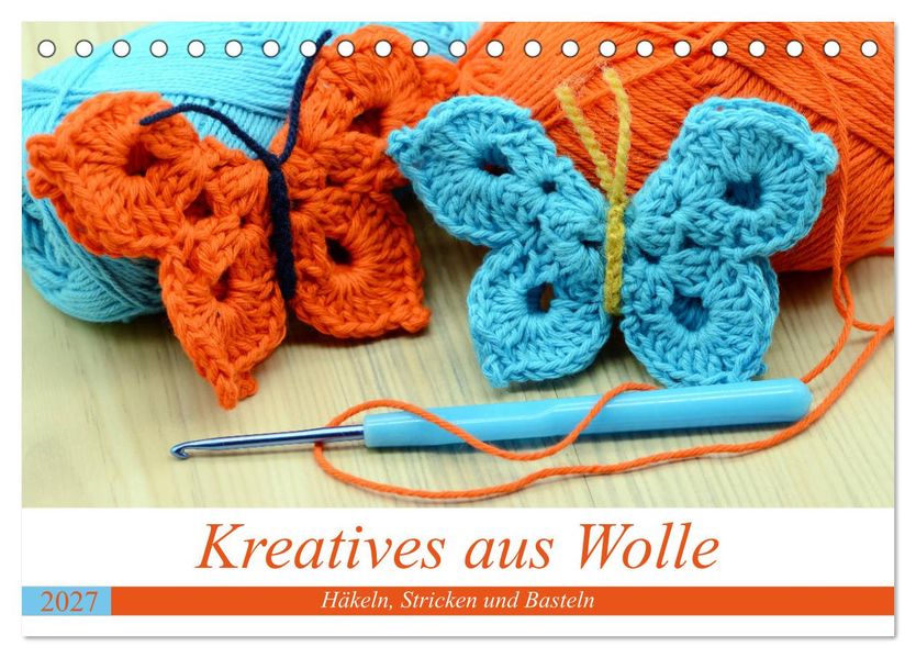 Kreatives aus Wolle - Häkeln Stricken und Basteln (Tischkalender 2027 DIN A5 quer) CALVENDO Monatskalender