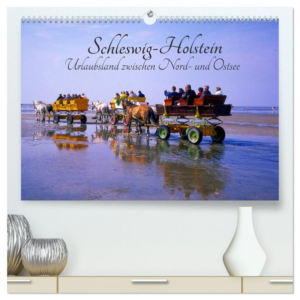 Schleswig-Holstein Urlaubsland zwischen Nord- und Ostsee (hochwertiger Premium Wandkalender 2027 DIN A2 quer) Kunstdruck in Hochglanz