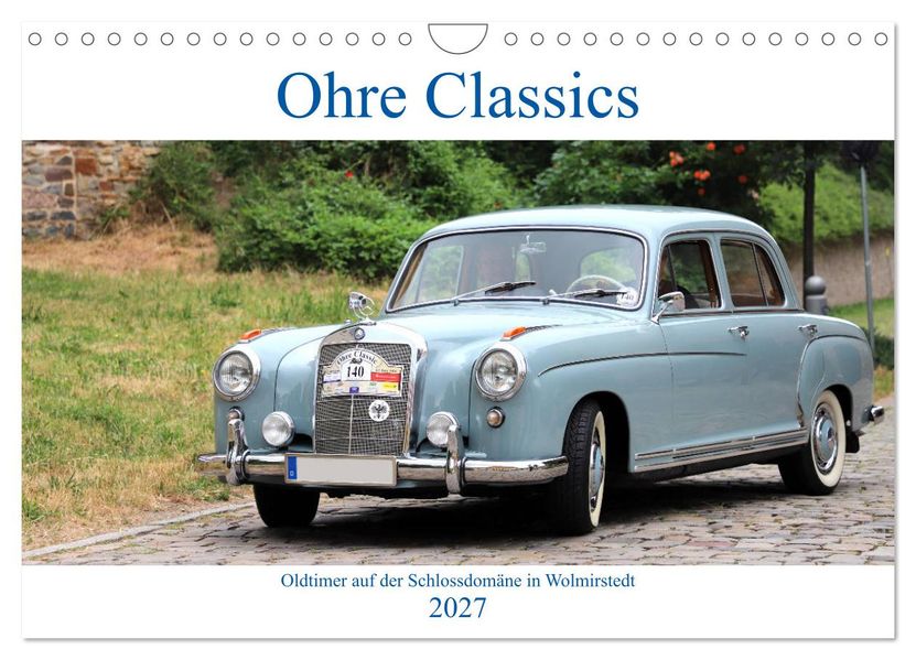 Ohre Classics - Oldtimer auf der Schlossdomäne in Wolmirstedt (Wandkalender 2027 DIN A4 quer) CALVENDO Monatskalender
