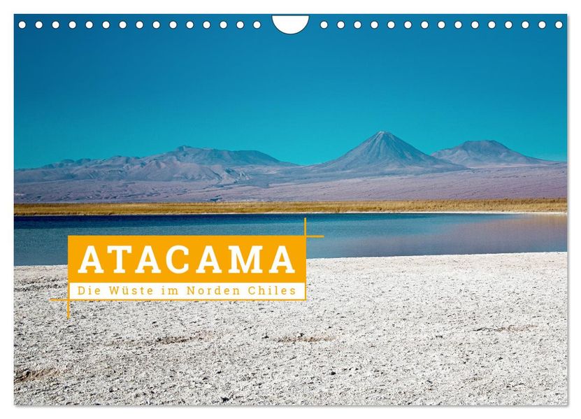 Atacama: Die Wüste im Norden Chiles (Wandkalender 2027 DIN A4 quer) CALVENDO Monatskalender
