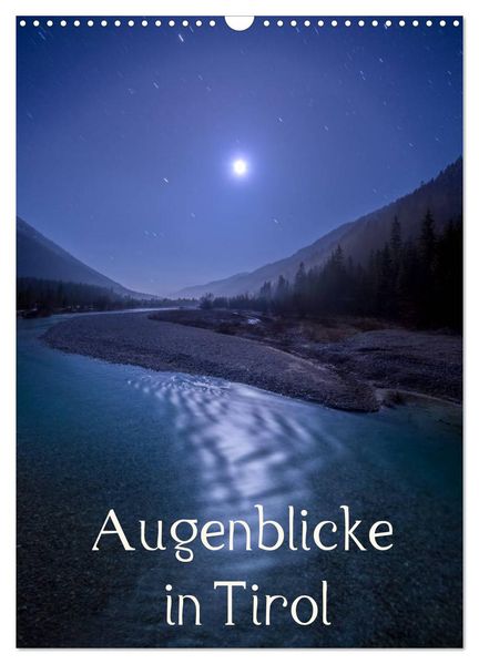 Augenblicke in Tirol (Wandkalender 2027 DIN A3 hoch) CALVENDO Monatskalender