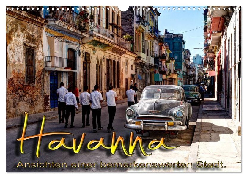 Havanna - Ansichten einer bemerkenswerten Stadt (Wandkalender 2027 DIN A3 quer) CALVENDO Monatskalender