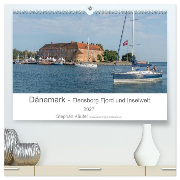 Dänemark - Flensborg Fjord und Inselwelt (hochwertiger Premium Wandkalender 2027 DIN A2 quer) Kunstdruck in Hochglanz