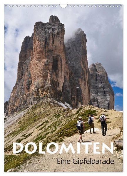 Dolomiten - Eine Gipfelparade (Wandkalender 2027 DIN A3 hoch) CALVENDO Monatskalender