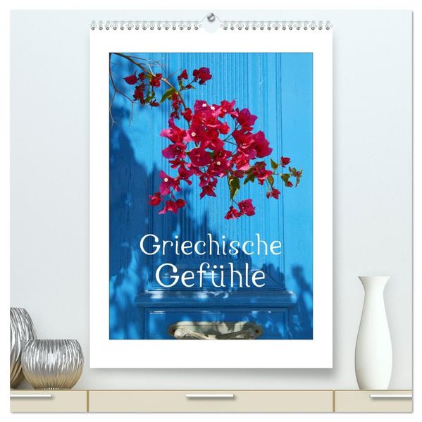 Griechische Gefühle (hochwertiger Premium Wandkalender 2027 DIN A2 hoch) Kunstdruck in Hochglanz